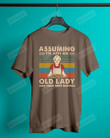 Assuming I'm Just An Old Lady Baking Short-Sleeves Tshirt, Pullover Hoodie, Great Gift T-shirt For Thanksgiving Birthday Christmas