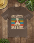 Assuming I'm Just An Old Lady Baking Short-Sleeves Tshirt, Pullover Hoodie, Great Gift T-shirt For Thanksgiving Birthday Christmas
