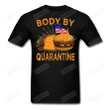 Body By Quarantine T-Shirt, Essential T-shirt, Unisex T-Shirt Great Customized Gifts For Birthday Christmas Thanksgiving