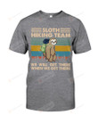 Sloth Hiking Team We Will Get There Short-Sleeves Tshirt, Pullover Hoodie, Great Gift T-shirt For Thanksgiving Birthday Christmas