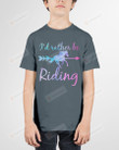 Horse Riding, I'd Rather To Be Riding Gift For Men Women T-Shirt