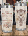 Personalized To My Daughter I Pray You Will Be Safe, You Are loved More Than You Know From Mom, Lioness Queen And Daughter Stainless Steel Tumbler Cup For Coffee/Tea