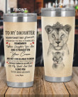 Personalized To My Daughter, Never Forget That I Love You, Whenever You Feel Overwhelmed From Mom, Lioness Behind Hers Stainless Steel Tumbler Cup For Coffee/Tea