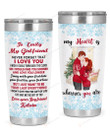 Personalized Christmas To My Girlfriend My First Is Whenever You Are, I LOve You Custom Name Stainless Steel Tumbler, Tumbler Cups For Coffee/Tea