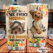 Personalized Yorkshire I See Every Morning Is A Yorkie Stainless Steel Tumbler, Tumbler Cups For Coffee/Tea, Great Customized Gifts For Birthday Christmas Thanksgiving, Anniversary