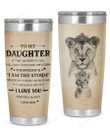 Personalized Family To My Daughter I Am The Storm, I Love You Forever & Always Stainless Steel Tumbler, Tumbler Cups For Coffee/Tea