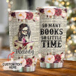 Personalized Many Books Little Time Custom Name Stainless Steel Tumbler, Tumbler Cups For Coffee/Tea, Great Customized Gifts For Birthday Christmas Thanksgiving