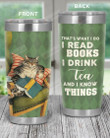 I Read Books, I Drink Tea And I Know Things, Cat Lying On The Couch Stainless Steel Tumbler Cup For Coffee/Tea