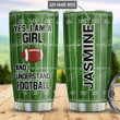 Personalized Custom Name Yes I Am A Girl Football Stainless Steel Tumbler, Tumbler Cups For Coffee Or Tea, Great Gifts For Thanksgiving Birthday Christmas