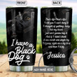 Personalized Black Labrador I Have A Black Dog Stainless Steel Tumbler, Tumbler Cups For Coffee/Tea, Great Customized Gifts For Birthday Christmas Thanksgiving