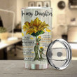 Personalized Sunflower To My Daughter Be A Sunflower Follow Your Dream Stainless Steel Tumbler, Tumbler Cups For Coffee/Tea, Great Customized Gifts For Birthday Christmas Thanksgiving