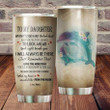 Personalized Dolphin To My Daughter I Will Always Be There Stainless Steel Tumbler, Tumbler Cups For Coffee/Tea, Great Customized Gifts For Birthday Christmas Thanksgiving