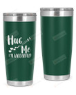 Hug Me, I'M Vaccinated Stainless Steel Tumbler, Tumbler Cups For Coffee/Tea