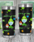 All I Need Is My Mask And Dog, Grinch In Mask Stainless Steel Tumbler Cup For Coffee/Tea