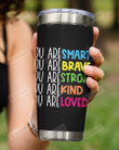 You Are Smart, Brave Strong Kind Loved, Black Encouragement Stainless Steel Tumbler Cup For Coffee/Tea