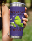 Touch My Coffee I Will Slap You So Hard, Grinch Holding His Coffee Stainless Steel Tumbler Cup For Coffee/Tea