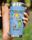 Be Kind In a World Where You Can Be Anything, Grinch Covering For Dog Stainless Steel Tumbler Cup For Coffee/Tea