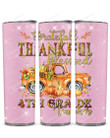 Greatful Thankful Blessed 4th Grade Teacher Stainless Steel Tumbler, Tumbler Cups For Coffee/Tea