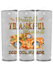Greatful Thankful Blessed School Nurse Stainless Steel Tumbler, Tumbler Cups For Coffee/Tea