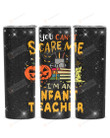 You Can't Scare Me I'm An Infant Teacher Stainless Steel Tumbler, Tumbler Cups For Coffee/Tea