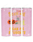 You Can't Scare Me I'm A Dean Of Students Stainless Steel Tumbler, Tumbler Cups For Coffee/Tea
