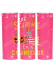 You Can't Scare Me I'm A Counselor Stainless Steel Tumbler, Tumbler Cups For Coffee/Tea