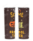 You Can't Scare Me I'm A Preschool Teacher Stainless Steel Tumbler, Tumbler Cups For Coffee/Tea