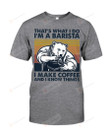 I'm A Barista I Make Coffee Bear Short-Sleeves Tshirt, Pullover Hoodie, Great Gift For Thanksgiving Birthday Christmas