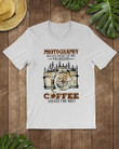 Photography Solve Most Problems Coffee Solves The Rest Camera Map Short-Sleeves Tshirt, Pullover Hoodie, Great Gift For Thanksgiving Birthday Christmas
