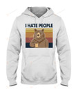 I Hate People Bear Short-Sleeves Tshirt, Pullover Hoodie, Great Gift For Thanksgiving Birthday Christmas