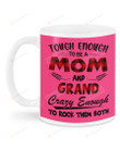 Tough Enough To Be Mom And Grand Ceramic Mug Great Customized Gifts For Birthday Christmas Thanksgiving 11 Oz 15 Oz Coffee Mug