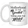 Motherhood Is The Greatest Thing And The Hardest Thing Gift For Mom Ceramic Mug Great Customized Gifts For Birthday Christmas Thanksgiving Mother's Day 11 Oz 15 Oz Coffee Mug