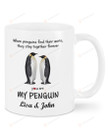 Personalized When Penguins Find Their Mate To Wife Mug For Couple Lover , Husband, Boyfriend, Birthday, Anniversary Ceramic Coffee 11-15 Oz
