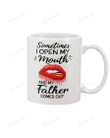 Mouth Sometimes I Open My Mouth And My Father Comes Out Mug Ceramic Mug Great Customized Gifts For Birthday Christmas Thanksgiving Father's Day 11 Oz 15 Oz Coffee Mug
