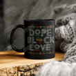 Dope Black Love Ceramic Mug Great Customized Gifts For Birthday Christmas Thanksgiving Father's Day 11 Oz 15 Oz Coffee Mug