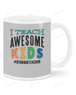 I Teach Awesome Kids, 1st Grade Teacher Hashtag, Cute Mugs Ceramic Mug 11 Oz 15 Oz Coffee Mug