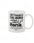 All I Need Is This Horse White Mugs Ceramic Mug Great Customized Gifts For Birthday Christmas Thanksgiving Father's Day 11 Oz 15 Oz Coffee Mug