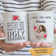 Customizable Personalized At Least You Dont Have Ugly Children Mugs I Love You Mom Mugs Gifts For Womens Day Mother Day Wedding Anniversary Birthday Holidays Gifts To My Mom Mother Mama Ceramic Mugs