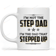 I'm Not The Step Dad I'm The Dad That Stepped Up White Mugs Ceramic Mug Funny Gift Ideas For Step Dad Father's Day 11 Oz 15 Oz Coffee Mug