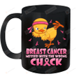 Breast Cancer Messed With The Wrong Chick Mug Gifts For Birthday, Anniversary Ceramic Coffee 11-15 Oz