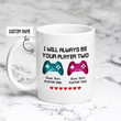 Personalized I Will always Be Your Player Two Mug, Couple Mug, Valentine mug, Gamer Mug, Mug for boyfriend, Game lover Mug, Couple Cup 11Oz 15Oz