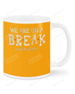 1st Grade Teacher Hashtag, Orange We Are On A Break Mugs Ceramic Mug 11 Oz 15 Oz Coffee Mug