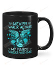 Never Walk Alone My Fiancé Walks With Me Mug Gifts For Birthday, Father's Day, Mother's Day, Anniversary Ceramic Coffee 11-15 Oz