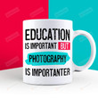 Education Is Important, Photography Lover Gifts, Photography Gifts, Photo Gifts Idea, Funny Photographer Gifts, Photography Theme, Photography Fan Mug