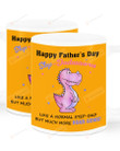 Happy Father's Day Step-Dadasaurus Daughter To Dad Ceramic Mug Great Customized Gifts For Birthday Christmas Thanksgiving 11 Oz 15 Oz Coffee Mug