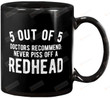 5 Out Of 5 Doctors Recommend Never Piss Off A Redhead Mug, Funny Redhead Red Hair Gifts For Men Women Kids Ceramic Coffee 11 15 Oz Mug