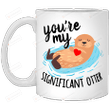 You're My Significant Otter Coffee Mug Gifts For Animal Lovers, Birthday, Anniversary Ceramic Coffee Mug 11-15 Oz