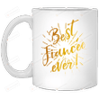 Gifts For Fiancée - Best Fiancée Ever Mug Gifts For Couple Lover , Husband, Boyfriend, Birthday, Anniversary Ceramic Coffee Mug 11-15 Oz