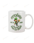 Everybody Can't Be Irish Somebody Has To Drive Mug Happy Patrick's Day , Gifts For Birthday, Anniversary Ceramic Coffee 11-15 Oz