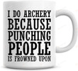 I Do Archery Mug, Because Punching People Is Frowned Upon